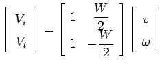 $\displaystyle \left[
\begin{array}{c}
V_r \\
V_l \\
\end{array}\right] =
\lef...
... \\
\end{array}\right]
\left[
\begin{array}{c}
v \\
\omega
\end{array}\right]$