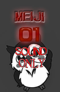 mX,[[,sound only,߂낤,meijirou